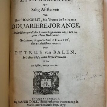 Lyk-predicatie op 't salig af-sterven van (...) de princesse douariere d'Orange, in den Heere gerust den 8 van Herfst-maant 1675(...) gedaan op de groote saal in haar Hof. 's-Gravenhage, J. Doll, 1675, (4)+36 pp.