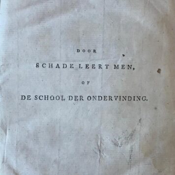 [Antique book, life science, education, 1805] Door schade leert men, of de school der ondervinding, zijnde eene verzameling van echte gebeurtenissen (...) ter voorkoming van allerlei ongelukken, onderhouding der gezondheid, bewaring der rust en tevredenheid en ter vermeerdering van het geluk des levens. Vertaald uit het Duits, Gravenhage, Immerzeel, 1805, 12+202 pp.