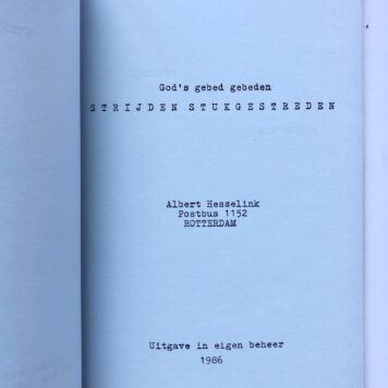 [Typed document, poetry, 1986] ‘Gods gebed gebeden, strijden stukgestreden’, bundel gedichten door Albert Hesselink, eigen beheer, Rotterdam 1986, 26+18 pag. getypt.
