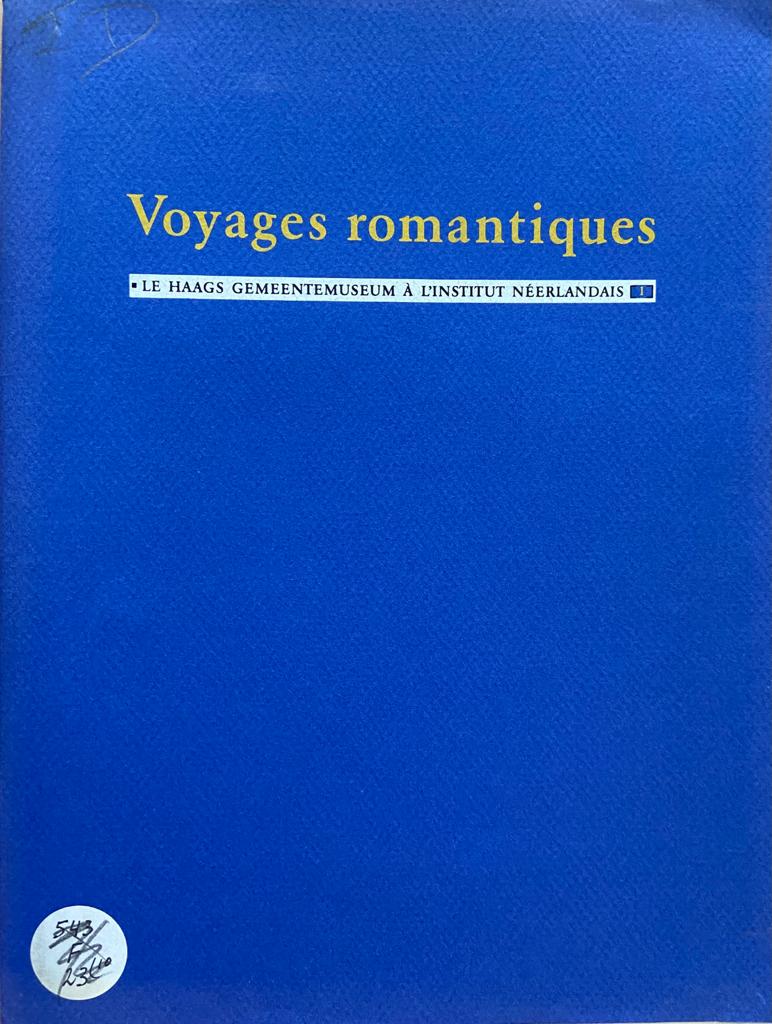 [Museum Catalogue The Hague] Voyages romantiques, Le Haags Gemeentemuseum 1A l'Institut Néerlandais (Gemeentemuseum 's-Gravenhage) nov-dec 1989, 36 pp.