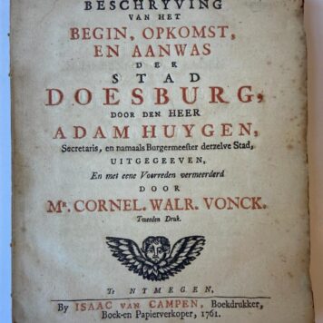 [Topography Doesburg] Beschryving van het begin, opkomst en aanwas der stad Doesburg. 2e- druk, Nijmegen, v. Campen, 1761. 108+(8)+146 pp.