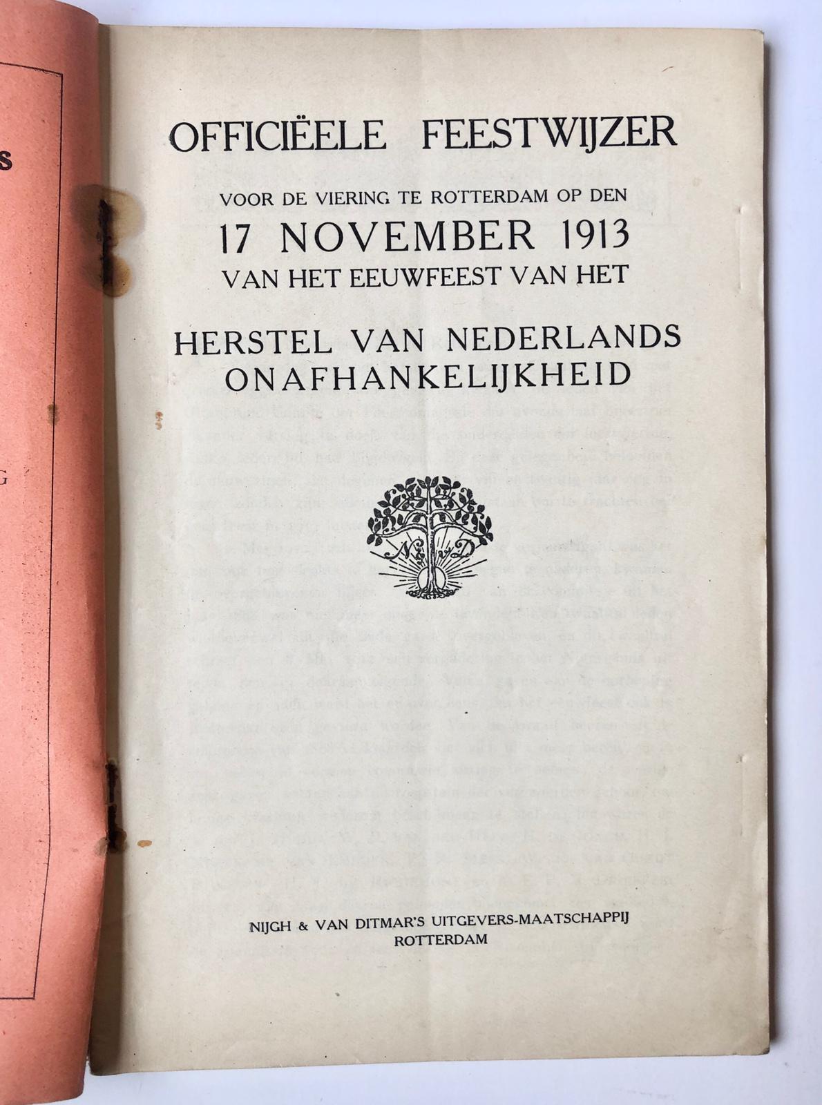 [Rotterdam] Officieele feestwijzer voor de viering te Rotterdam op 17 November 1913 van het eeuwfeest van het herstel van Neerlands onafhankelijkheid, Nijgh & van Ditmar’s uitgevers-maatschappij, Rotterdam, 74 pp.
