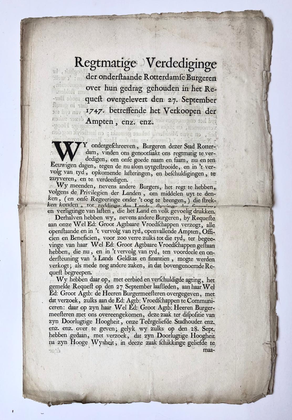 [Pamphlet, Rotterdam, 1747, verkoop ambt] Regtmatige Verdediginge der onderstaande Rotterdamse Burgeren over hun gedrag gehouden in het Request overgelevert den 27. September 1747. Betreffende het Verkoopen der Ampten, enz. enz. Rotterdam, 1747, 3 pp.