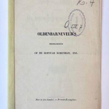 [Rotterdam, [1851]] Oldenbarneveld’s heerlijkheid of de hofstad Rodenrijs, Enz. Onuitgegeven opschriften. Van Vondel enz. Niet in den handel. – Present- Exemplaar, Drukkerij der gebroeders Michiels, Gent [1851], 14 pp.