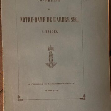 [Antique book, Broederschap, brotherhood] Confrerie de Notre-Dame de L' Arbre Sec à Bruges, z.pl., 1844, 11 pag., signee: Custis.