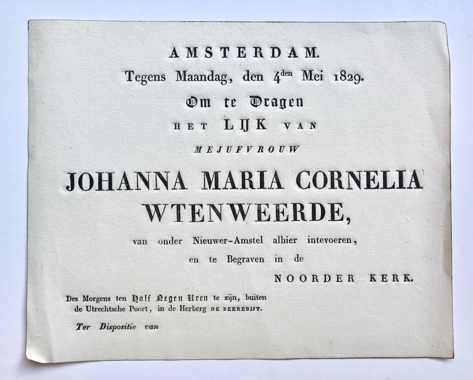 [Printed funeral card 1829] Uitnodiging voor de begrafenis van mej. Johanna Maria Cornelia Wtenweerde (Utenweerde), onder Nieuwer Amstel. D.d. Amsterdam, 4-5-1829, gedrukt, 4°, oblong.