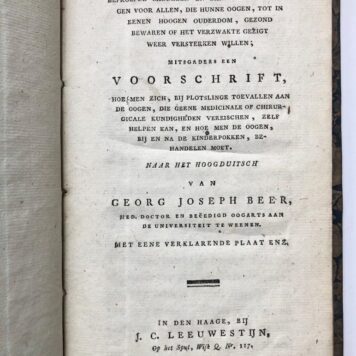 [Medical] Beproefde middelen en ernstige raadgevingen voor allen, die hunne oogen (.....) gezond bewaren of het verzwakte gezigt weer versterken willen, mitsgaders een voorschrift hoe men zich (....) zelf helpen kan, 's-Gravenhage, Leeuwestijn, [ca.1800].