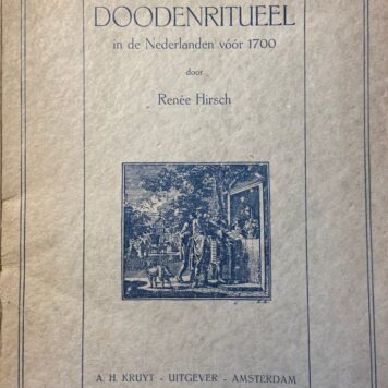 [Dissertation 1921] Doodenritueel in de Nederlanden vóór 1700 door Renée Hirsch, A.H. Kruyt Uitgever Amsterdam, 1921, 141 pp.