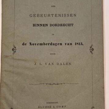 [Dordrecht, history, 1888] Historisch verhaal der gebeurtenissen binnen Dordrecht in de Novemberdagen van 1813, Blussé & Comp. Dordrecht, 1888, 48 pp.