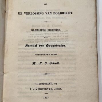[Theatre play, Dordrecht, 1833] Dierijk en Dorothé of de verlossing van Dordrecht, dramatisch dichtstuk van Samuel van Hoogstraten, J. van Houtryve, Junior, Te Dordrecht, 1833, 81 pp.