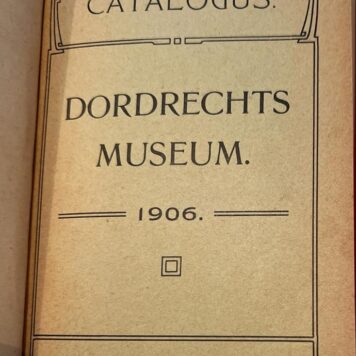 [Museum Catalogue, Dordrecht 1906] Catalogus van Dordrechts Museum, Blusse & Van Braam, Dordrecht, Typ. De Dordrechtsche Drukkerij en Uitgevers-Mij, 1906, 32 pp.