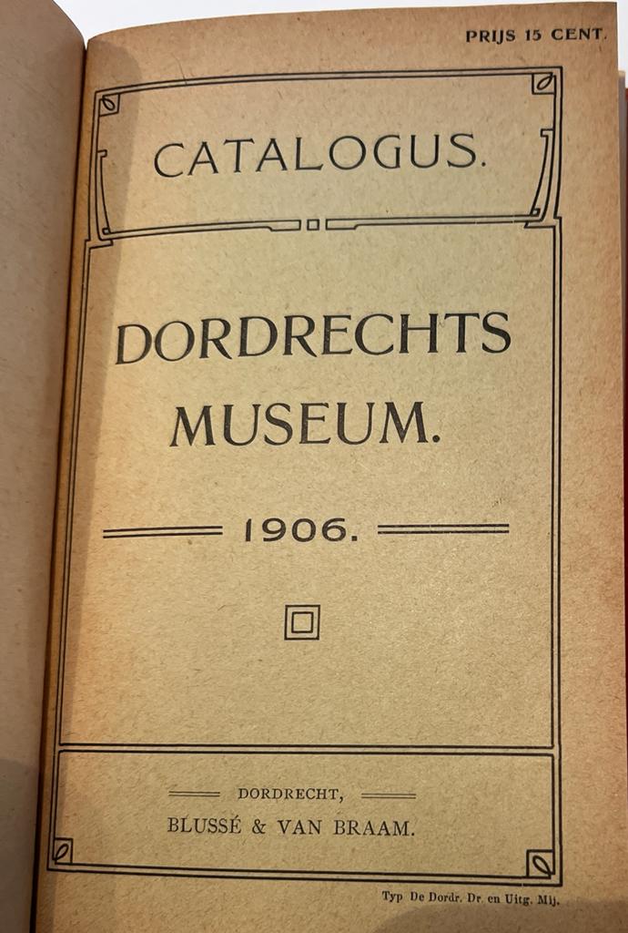  - [Museum Catalogue, Dordrecht 1906] Catalogus van Dordrechts Museum, Blusse & Van Braam, Dordrecht, Typ. De Dordrechtsche Drukkerij en Uitgevers-Mij, 1906, 32 pp.