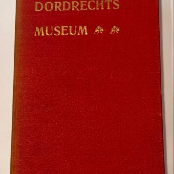 [Museum Catalogue, Dordrecht 1906] Catalogus van Dordrechts Museum, Blusse & Van Braam, Dordrecht, Typ. De Dordrechtsche Drukkerij en Uitgevers-Mij, 1906, 32 pp.