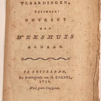 [Vlaardingen, 1801] Berigt wegens Vlaardingen, bijzonder omtrent het Weeshuis aldaar, Ter Boekdrukkerije van N. Cornel, te Rotterdam, 1801, 14 pp.