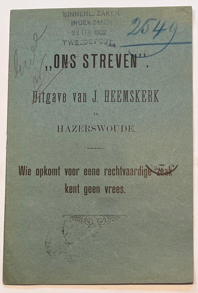 [Hazerswoude, 1902] “Ons streven”. Te Hazerwoude, Wie opkomt voor eene rechtvaardige zaak kent geen vrees, Februari 1902, No. 128, 13 pp.