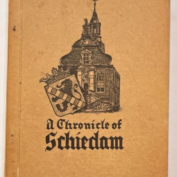 [Schiedam, 1938] A Chronicle of Schiedam, The Archivist press at The Hague, 1938, 59 pp.