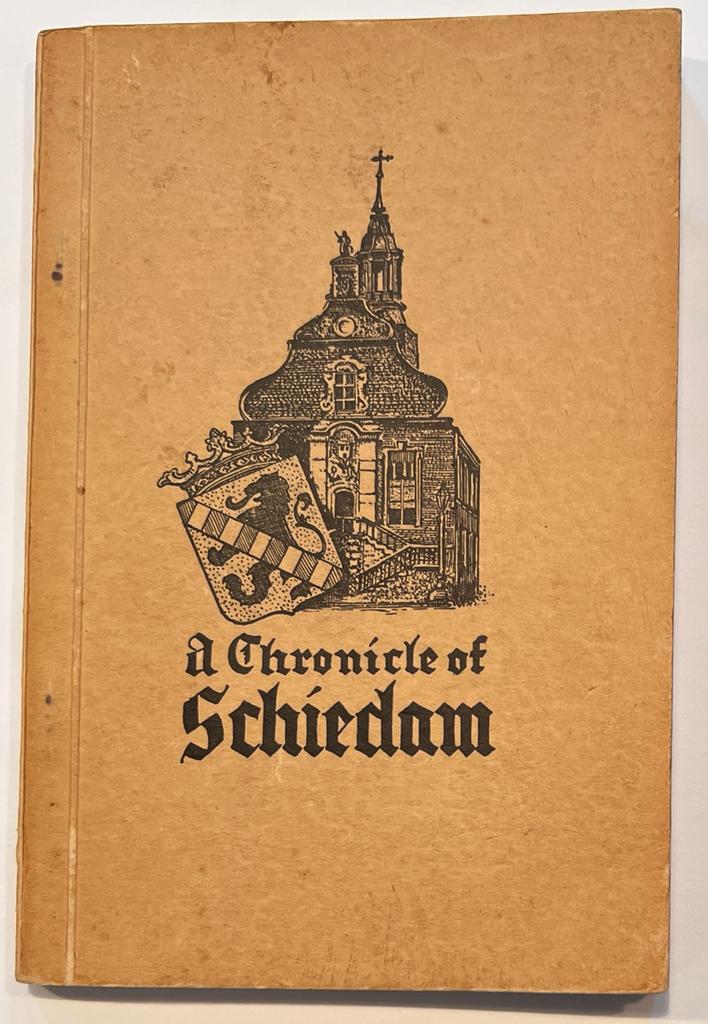 [Schiedam, 1938] A Chronicle of Schiedam, The Archivist press at The Hague, 1938, 59 pp.