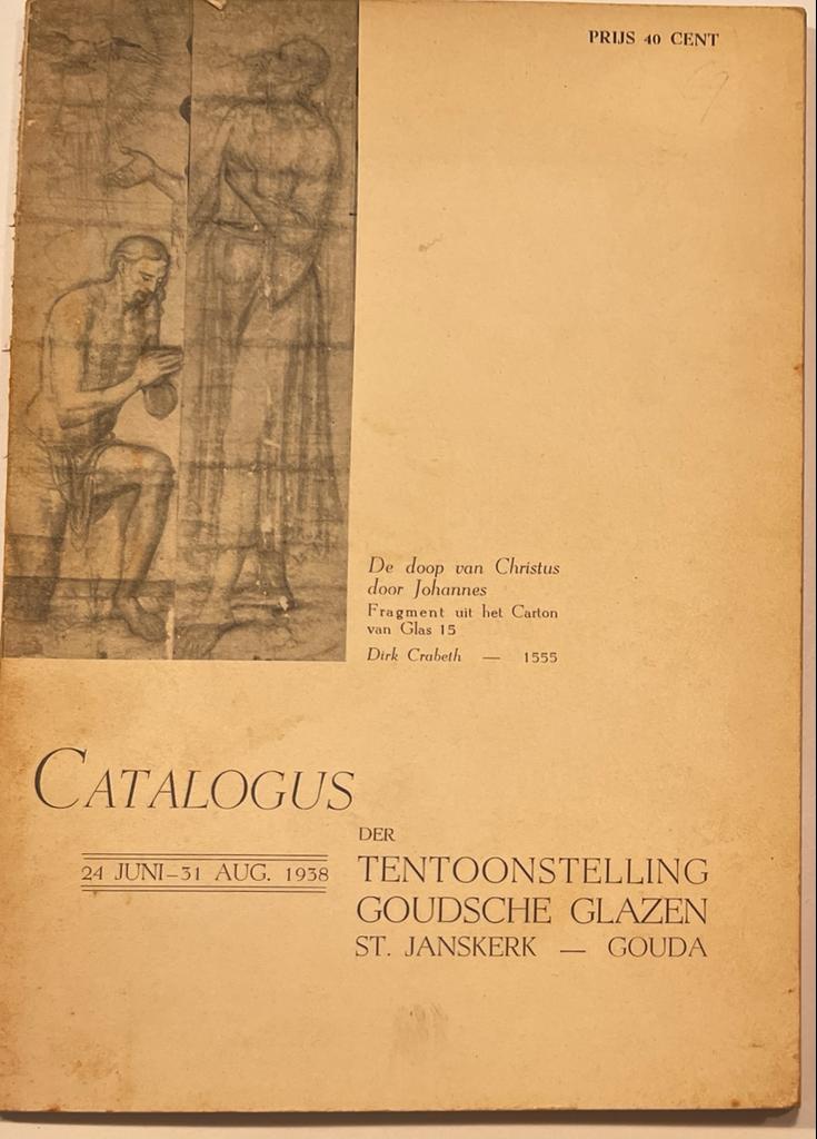 [Exhibition catalogue, Glass, 1938] Catalogus der tentoonstelling Goudsche Glazen St. Janskerk – Gouda, 24 Juni – 31 Aug 1938, N. V. Drukkerij v/h Koch & Knuttel, Gouda, 64 pp.