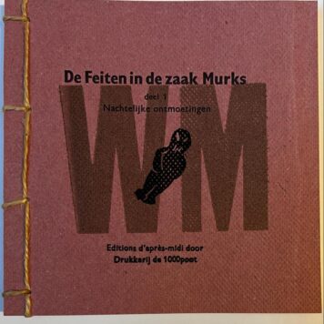 [Private printed book, 2019] De feiten in de zaak Murks - deel 1 "Nachtelijke ontmoetingen", Lotje Meijknecht & Drukkerij de 1000 poot 2019, 40 pp.