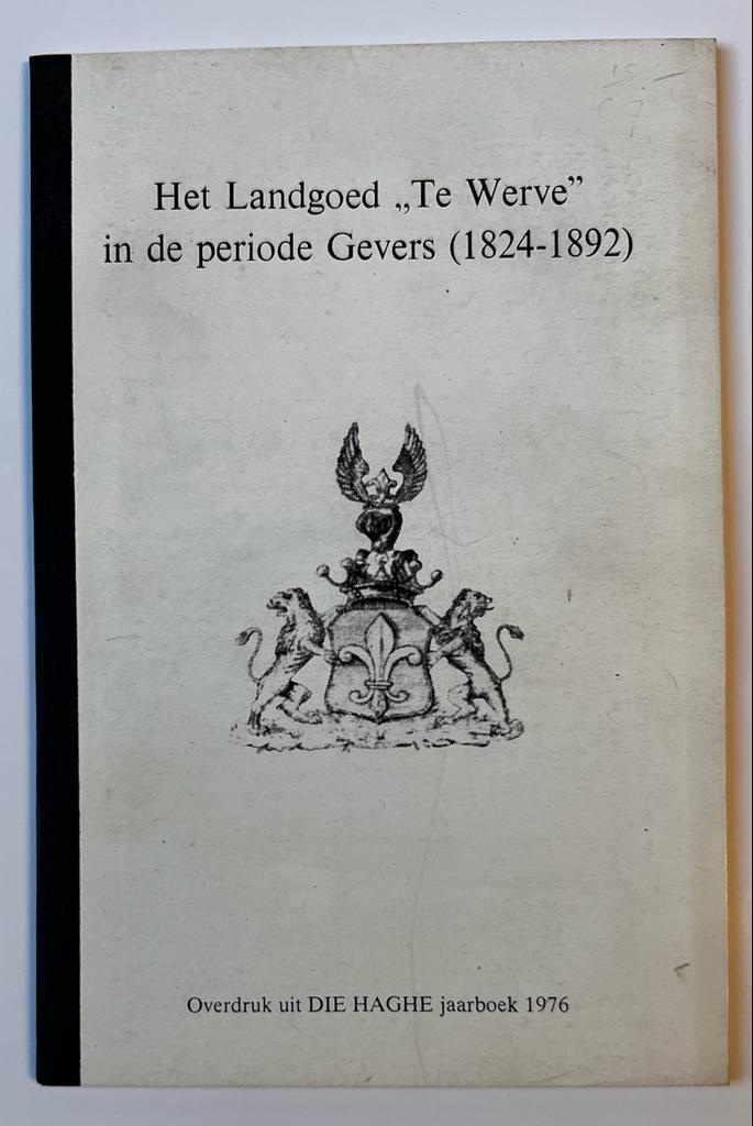 [The Hague, 1976, Rare] Het Landgoed “Te Werve” in de periode Gevers (1824-1892), Overdruk uit Die Haghe jaarboek 1976, 56 pp.