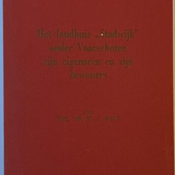 [History, Voorschoten 1975] Het landhuis “Stadwijk” onder Voorschoten zijn eigenaren en zijn bewoners, Overdruk uit het jaarboek 1975 der Geschiedkundige Vereniging Die Haghe, Voorschoten, 96 pp.