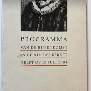 [History Delft, 1984] Programma van de bijeenkomst in de Nieuwe Kerk te Delft op 10 Juli 1984, Comite Willem de Zwijgerherdenking 1984, Delft, 6 pp.