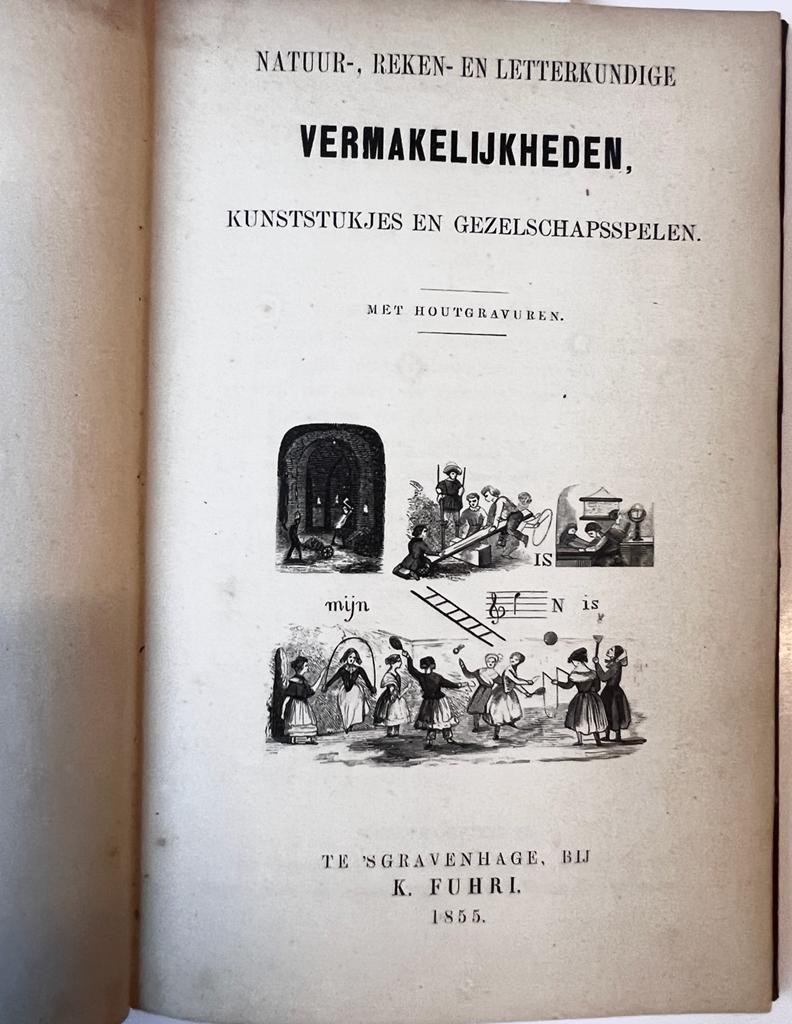 [Maths, games, 1855] Natuur- reken- en letterkundige vermakelijkheden. Kunststukjes en gezelschapsspelen. Gravenhage 1855.