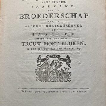De Tijd baart rozen; eene spreuk. Jaarzang aan de Broederschap van de aaloude Rhetorijkkamer te Haarlem, bekend onder de zinspreuk Trouw moet Blijken, Haarlem, Joh. Enschedé, 1809, 8 pp.