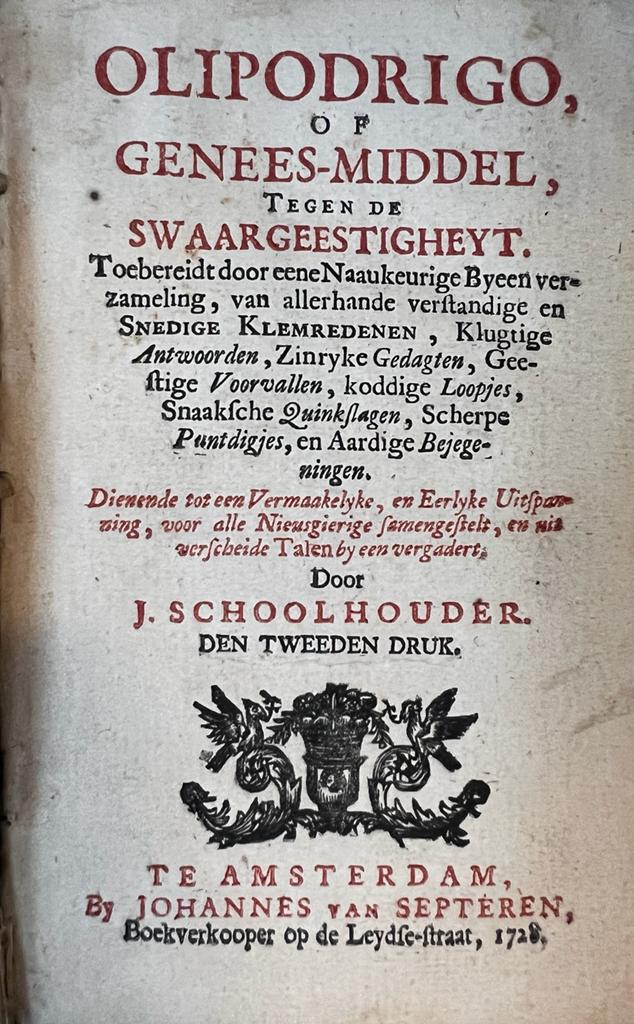 [Humor, Satirical antique book, 1727, Rare] Olipodrigo of genees-middel tegen de swaargeestigheyt, Toebereidt door (...) allerhande verstandige en snedige klemredenen, klugtige antwoorden, zinryke gedagten (...). 2e druk, Two parts in one volume, Amsterdam, van Septeren, 1728-1727, (8)+440+(8)+472 pp.
