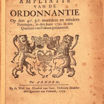 [Pamphlet, Veluwe, 1753] Ampliatie van de ordonnantie op den 40e. 50e. meerdere en mindere Penningen, in den Jaare 1750. In den Quartiere van Veluwen   Tot Arnhem, 1753, Gelderland, 13 pp.