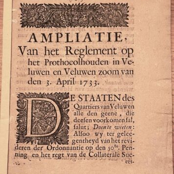 [Pamphlet, Veluwe, 1750] Ampliatie, van het Reglement op het Prothocolhouden in Veluwen en Veluwen zoom van den 3 April 1733, by de wed. van Hendrik van Goor, t’ Arnhem, 1750, 4 pp.