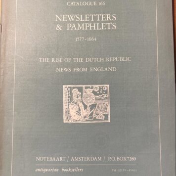 [Pamphlets, Bookhistory 1952] Catalogue 166: Newsletters & Pamphlets 1577-1664, the rise of the Dutch Republic News from England, Notebaart antiquarian booksellers, Amsterdam [z.j.], 41 pp. With loose index.
