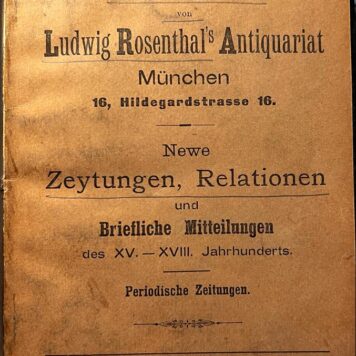 [Sale catalogue, Bookhistory, ca 1900] Katalog 104 von Ludwig Rosenthal's Antiquariat München, Newe Zeytungen, Relationen und Briefliche Mitteilungen des XV-XVII Jahrhunderts. Periodische Zeitungen, München, P. Erlacher, [ca. 1900] 74 pp. Catalogue 166: Newsletters & Pamphlets 1577-1664, the rise of the Dutch Republic News from England, Notebaart antiquarian booksellers, Amsterdam [z.j.], 41 pp. With loose index. (kopie)