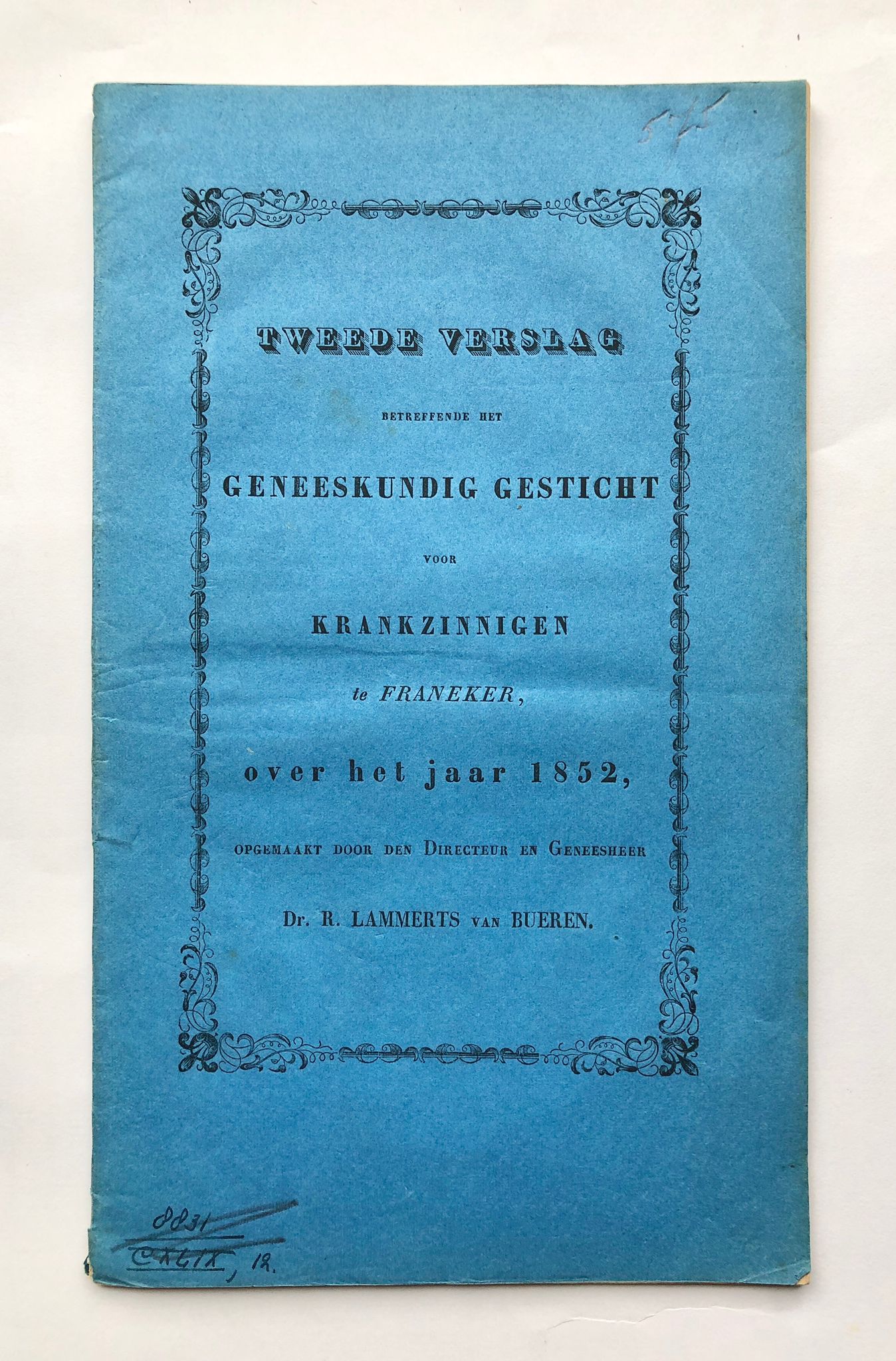 [Friesland [1853?]] Tweede verslag betreffende het Geneeskundig gesticht voor krankzinnigen te Franeker, over het jaar 1852, 34 pp.