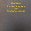 Zunft-wappen und Handwerker-Insignien. Eine Heraldik der Künste und Gewerbe. Facsimile-uitgave Wiesbaden 1971, naar de oorspronkelijke druk uit 1889. Geb., geïll., 118 p. + 29 'Tafel'.