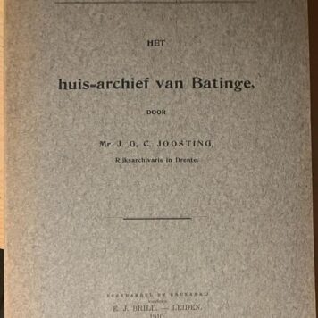 Het huis-archief van Batinge. Leiden 1910, 464 p.