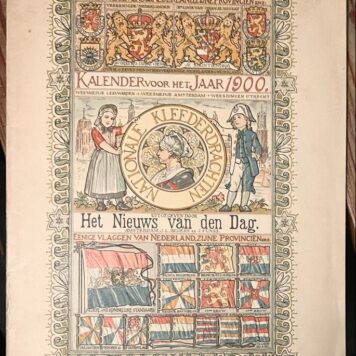 Kalender voor het Jaar 1900. Uitgegeven door Het Nieuws van den Dag. Eenige vlaggen van Nederland zijne Provincien, Amsterdam [1899]. Geïll., 30 p.