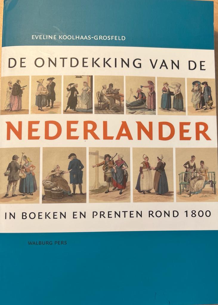 [Dutch Print history 2010] De ontdekking van de Nederlander in boeken en prenten rond 1800, Walburg Pers, promotie-exemplaar, 400 pp.