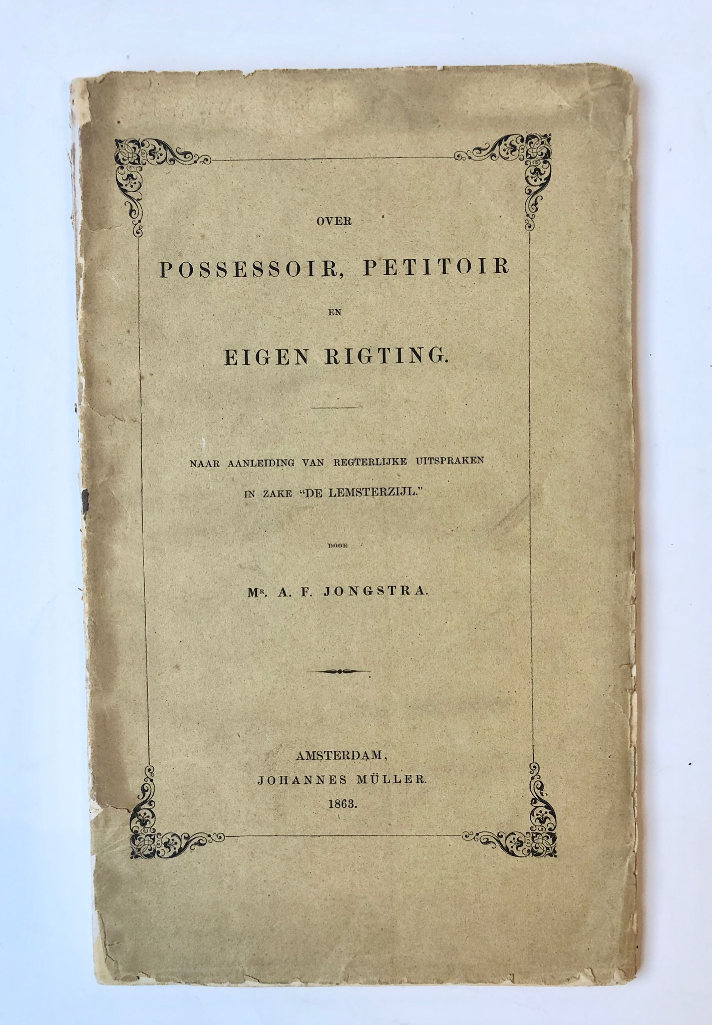 [Friesland, Lemmer, 1863] Over possessoir, petitoir en eigen rigting. Naar aanleiding van regterlijke uitsprakenin zake “De Lemsterzijl”, Johannes Müller, Amsterdam, Lemmer (Friesland), 1863, 66 pp.