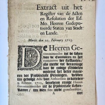 [Groningen, Belasting, Tax [1713]] Extract uit het Register van de Acten en Refolutien der Ed. Mo. Heeren Gedeputeerde Staten van Stadt en Lande, Martis den 21. February 1713, No. 2, [s.n., s.l. [1713], 8 pp.