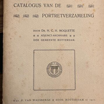 [Handbook on portraits 1917] Catalogus van de portretverzameling [van het archief der gemeente Rotterdam]. Rotterdam 1917, 389 p.