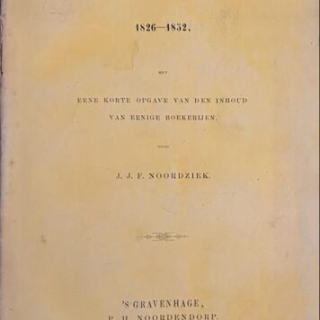 Archiefwezen 1826-1852, met eene korte opgave van den inhoud van eenige boekerijen. 's-Gravenhage 1853, 321 p.