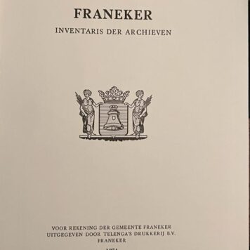 Franeker. Inventaris der archieven. Franeker 1974. Geb., 266 p.