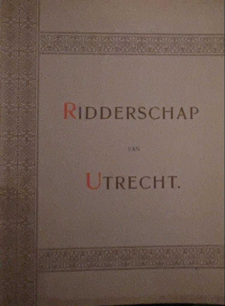 Ridderschap van Utrecht. Utrecht [1911-1912], 60 p.