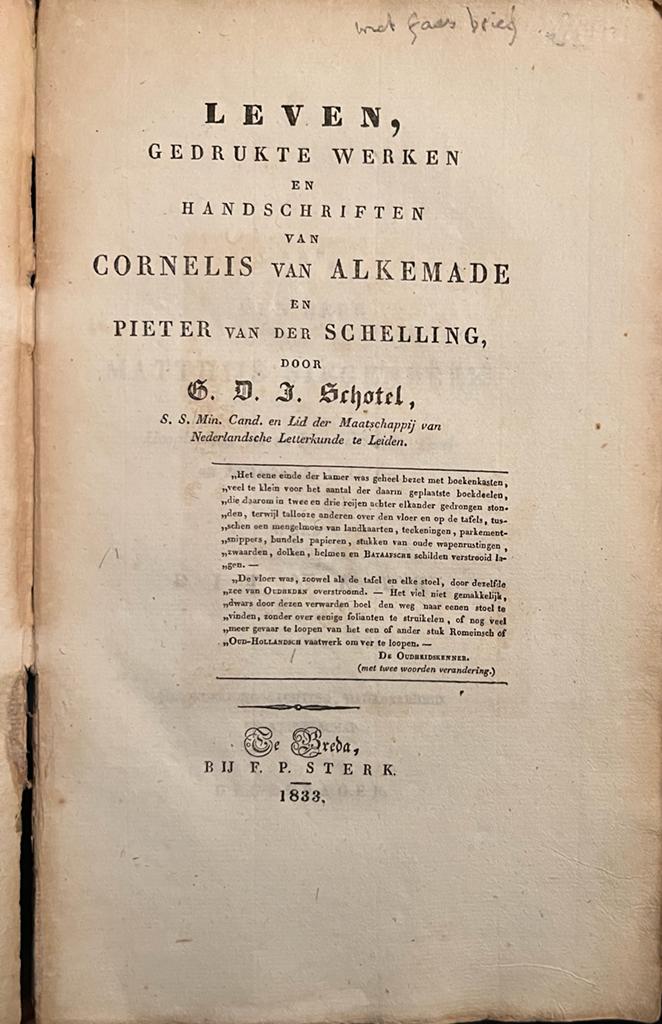 Leven, gedrukte werken en handschriften van Cornelis van Alkemade en Pieter van der Schelling. Breda 1833. Geïll., 360 p.