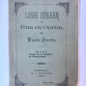 [Haerrenfean, Heerenveen] Losse stikken ín Rím en Onrím, No. 1 en 2. Droom fen in Jongfeint. In Widze presint. N. A. Hingst, Haerrenfean, 1878, 16 pp.