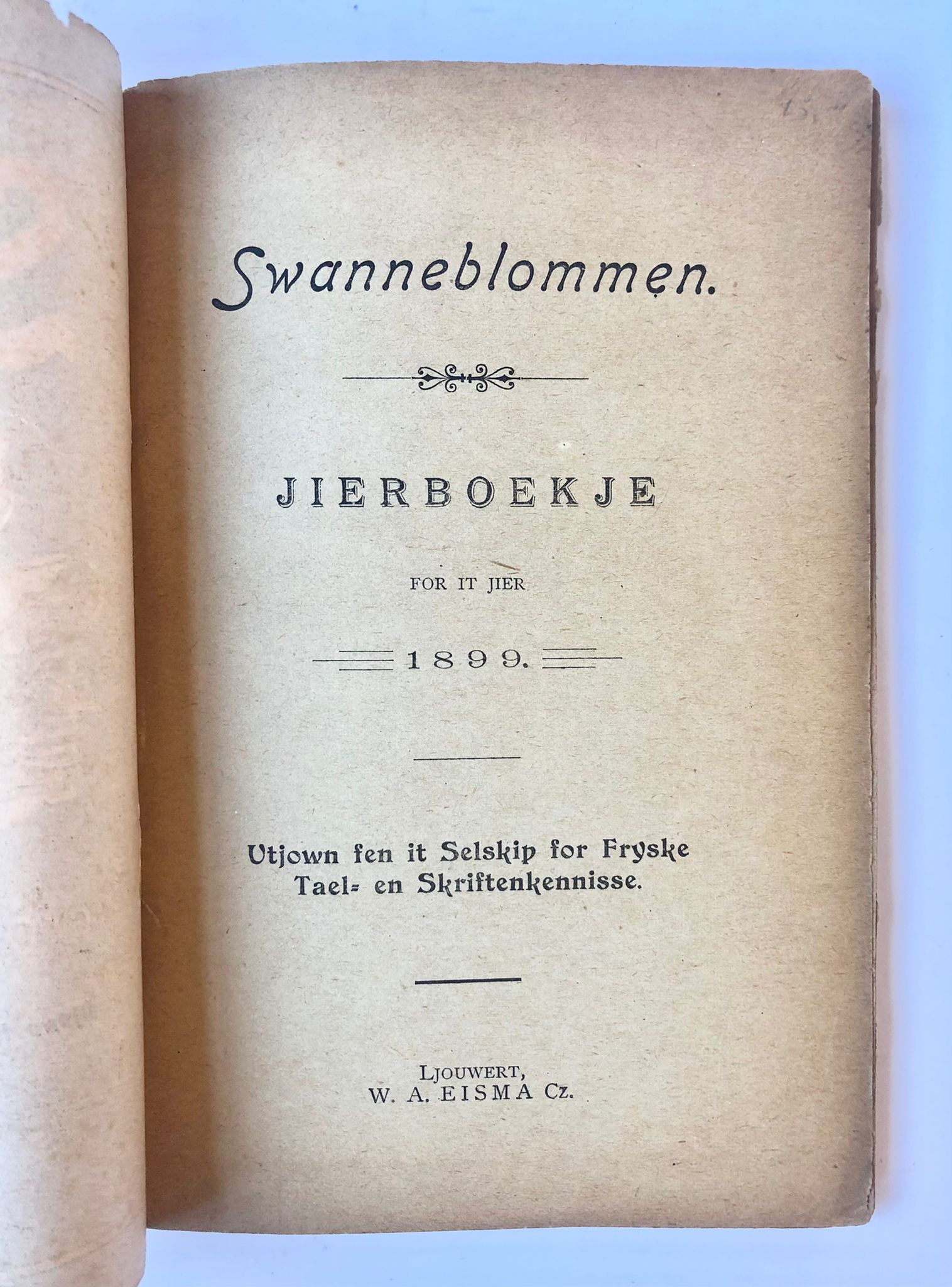 [Friesland, Ljouwert 1899] Swanneblommen, tierboekje for it jier 1899. Útjown fen it Selskip for Fryske tael- en skriftenkennisse. W. A. Eisma Cz., Ljouwert, 84 pp.