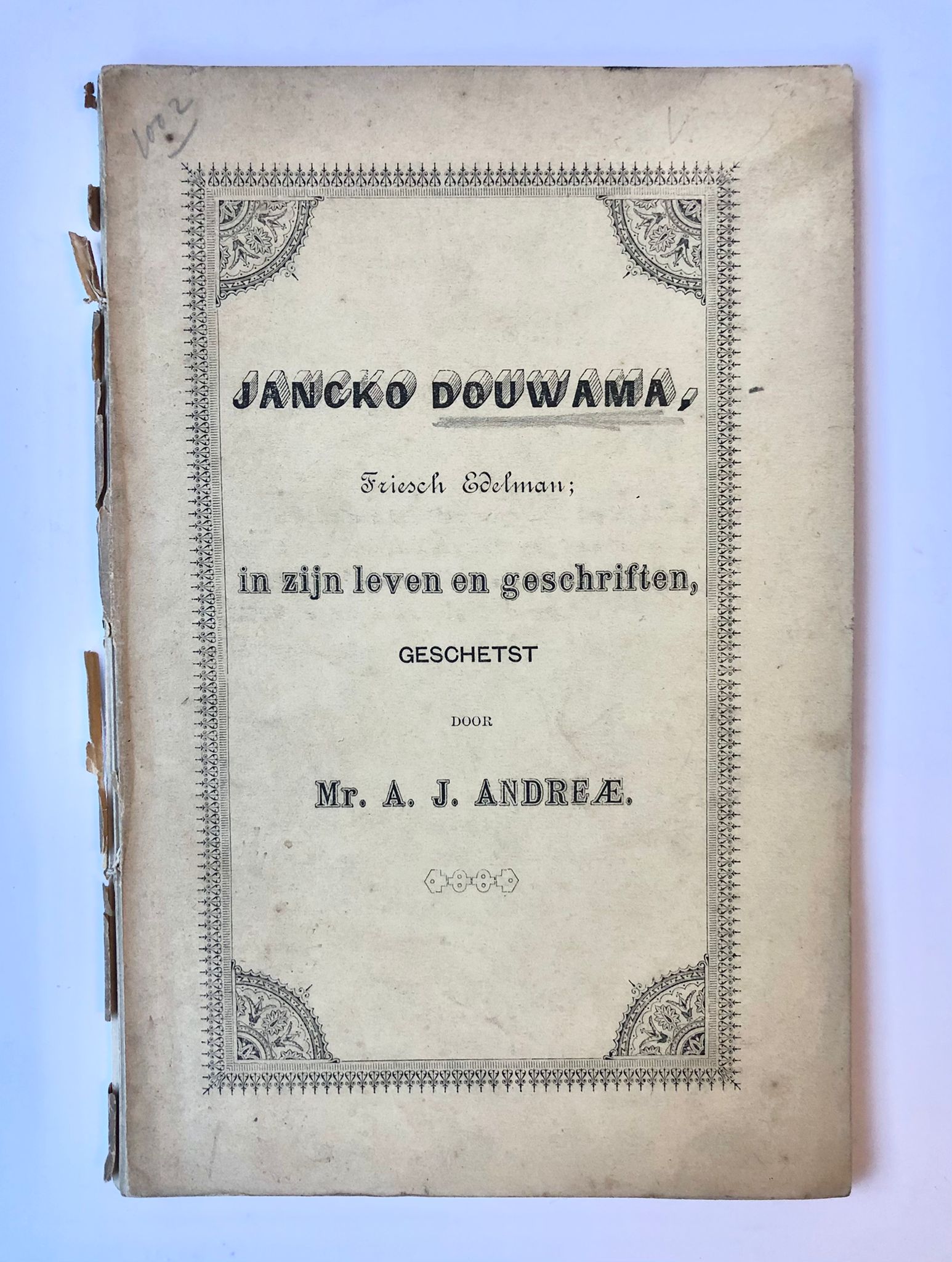 [Friesland 1893] Jancko Douwama, Friesch Edelman; in zijn leven en geschriften, geschetst door A. J. Andreæ. Uitgegeven door het Nieuwsblad ,,Oostergo”. Dokkum, 1893, 62 pp.
