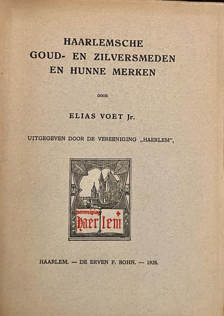 Haarlemsche goud- en zilversmeden en hunne merken. Haarlem 1928. Geïll., 237 p.