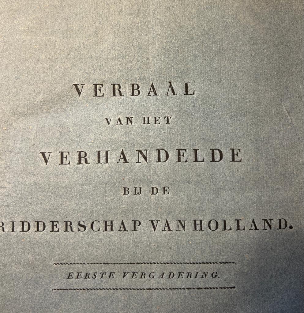 RIDDERSCHAP ZUID-HOLLAND--- Ridderschap van Zuidholland.Verbaal van het verhandelde bij de ridderschap van Holland. Eerste vergadering (1815) t/m Dertigste vergadering (1840). Folio, ca. 300 p., losse katernen in blauiw papieren omslagen.